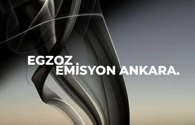 Egzoz Emisyon Ankara: Aracınız İçin Kapsamlı Rehber