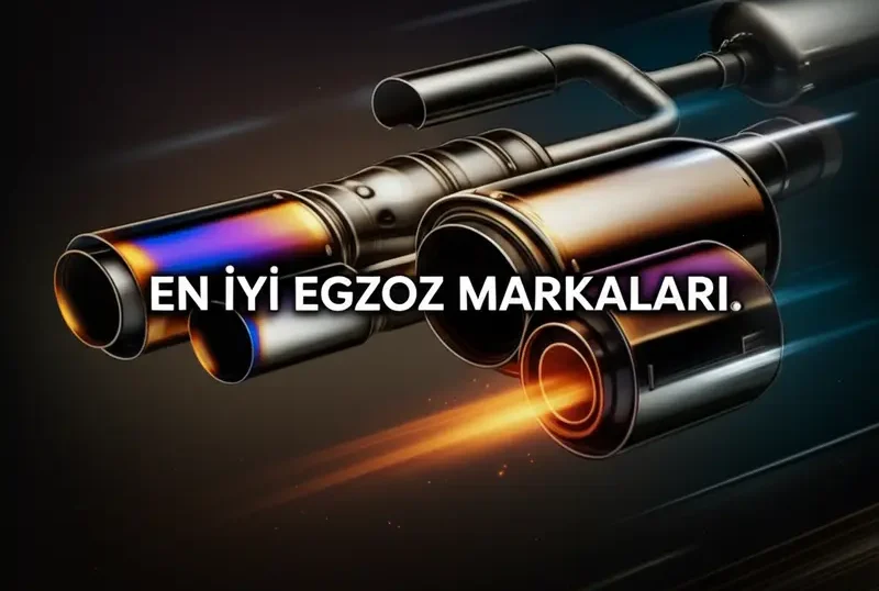 En İyi Egzoz Markaları: Performans Ve Emisyon